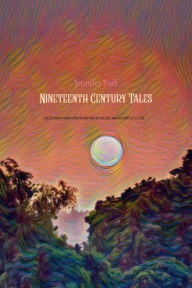 Title: Nineteenth Century Tales: A Collection of Short Stories inspired by E. A. Poe, Author: Jennifer York