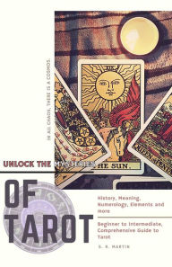 Title: Unlock the Mysteries of Tarot: Your comprehensive guide to tarot, Author: S. R. Martin