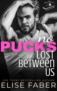 Title: No Pucks Lost Between Us: A Rush Hockey Trilogy (Book 3), Author: Elise Faber