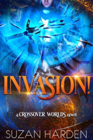 Title: Invasion!: A Crossover Worlds Novel, Author: Suzan Harden
