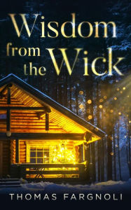 Title: Wisdom from the Wick, Author: Thomas Fargnoli