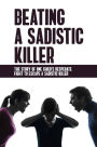 Beating A Sadistic Killer: The Story Of One Child's Desperate Fight To Escape A Sadistic Killer