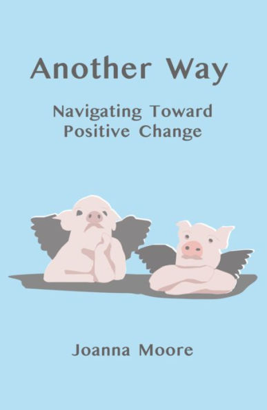 Another Way: Navigating Toward Positive Change