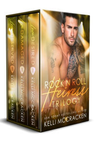 Title: Rock-N-Roll Heiress: The Complete Trilogy, Author: Kelli Mccracken