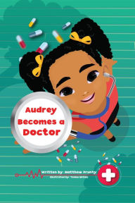 Title: Audrey Becomes A Doctor, Author: Matthew Prunty
