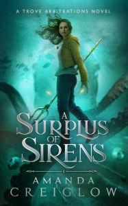 Title: A Surplus of Sirens, Author: Amanda Creiglow