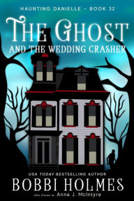 Title: The Ghost and the Wedding Crasher, Author: Bobbi Holmes