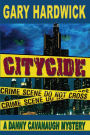 CityCide: A Danny Cavanaugh Mystery