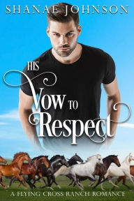 Title: His Vow to Respect: a Sweet Second Chance Romance, Author: Shanae Johnson