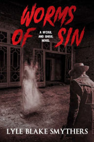 Title: Worms of Sin, Author: Lyle Blake Smythers
