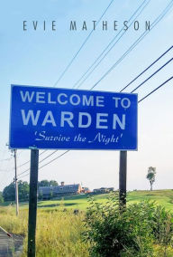 Title: Welcome to Warden: 'Survive the Night', Author: Evie Matheson