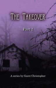 Title: The Takeover Part 2, Author: Garet Christopher