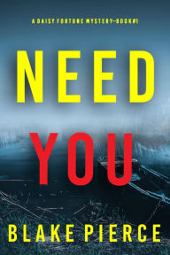 Title: Need You (A Daisy Fortune Private Investigator MysteryBook 1), Author: Blake Pierce