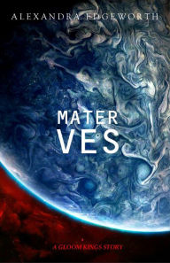 Title: Mater Ves, Author: Alexandra Edgeworth