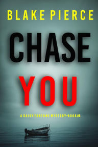 Title: Chase You (A Daisy Fortune Private Investigator MysteryBook 5), Author: Blake Pierce