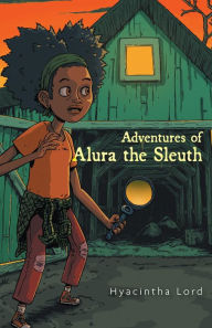 Title: Adventures of Alura the Sleuth, Author: Hyacintha Lord