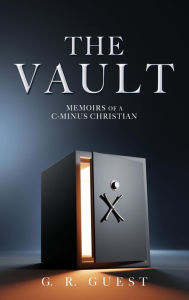 Title: THE VAULT: MEMOIRS OF A C-MINUS CHRISTIAN, Author: G. R. GUEST