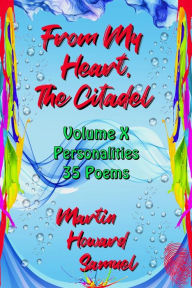 Title: From My Heart, The Citadel - Volume X - Personalities, Author: Martin Howard Samuel