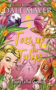 Title: Toes up in the Tulips, Author: Dale Mayer