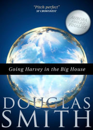 Title: Going Harvey in the Big House, Author: Douglas Smith