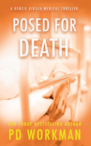 Title: Posed for Death: A medical examiner mystery, Author: P. D. Workman