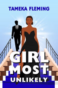 Title: Girl Most Unlikely, Author: Tameka Fleming