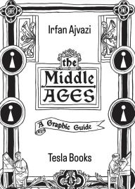 Title: Middle Ages: A Graphic on History, Author: Irfan Ajvazi