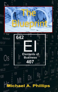 Title: The Blueprint: Elements of Business, Author: Michael Phillips