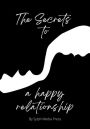 The Secrets of a Happy Relationship: Relationship Advice