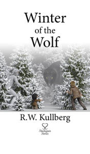 Title: Winter of the Wolf, Author: Richard W. Kullberg