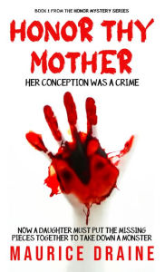 Title: Honor Thy Mother: The Rue Patton Mysteries - Book 1, Author: Maurice Draine