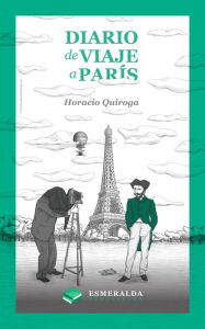 Title: Diario de viaje a París: Edición Revisada, Author: Horacio Quiroga