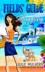 Title: Fields' Guide to Smuggling, Author: Julie Mulhern