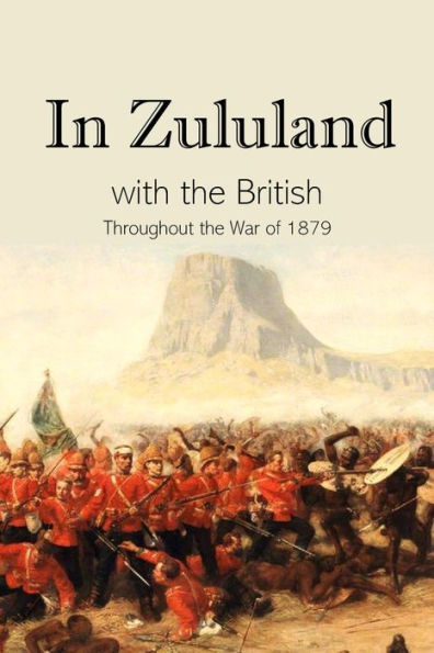 In Zululand with the British, Throughout the War of 1879