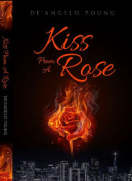 Title: Kiss From a Rose, Author: DeAngelo Young