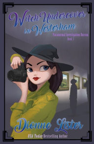 Title: Witch Undercover in Westerham: A Witch Cozy Mystery, Author: Dionne Lister