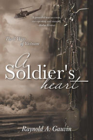 Title: A Soldier's Heart, Author: Raynold A. Gauvin