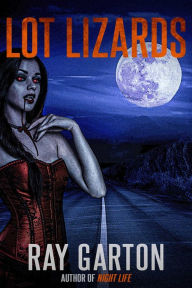 Title: Lot Lizards, Author: Ray Garton