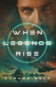 Title: When Legends Rise, Author: Daphne Self