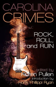 Title: Rock, Roll, and Ruin: A Triangle Sisters in Crime Anthology, Author: Karen Pullen