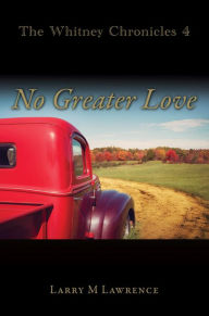 Title: The Whitney Chronicles 4: No Greater Love, Author: Larry M Lawrence