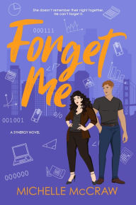 Title: Forget Me: A Fake-Dating Workplace Standalone Romantic Comedy, Author: Michelle Mccraw