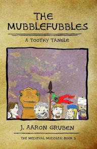 Title: The Mubblefubbles: A Toothy Tangle, Author: J. Aaron Gruben