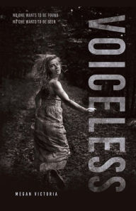 Title: VOICELESS: No one wants to be found No one wants to be seen, Author: Megan Victoria