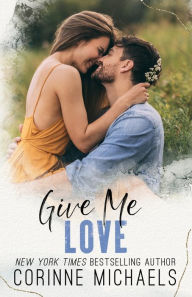 Free audio books downloads mp3 format Give Me Love by Corinne Michaels, Corinne Michaels DJVU 9781942834793