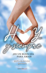 Title: Hoy y Siempre: ¡Es un Buen Día para Amar!, Author: Sofía Elizondo