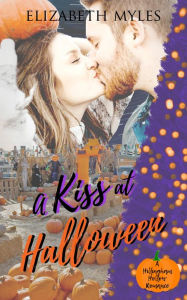 Title: A Kiss at Halloween: A Hillingham Hollow Romance, Author: Elizabeth Myles