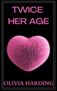 Title: Twice Her Age, Author: Olivia Harding