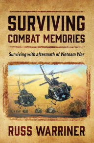 Title: Surviving Combat Memories, Author: Russ Warriner