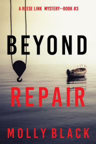 Title: Beyond Repair (A Reese Link MysteryBook Three), Author: Molly Black
